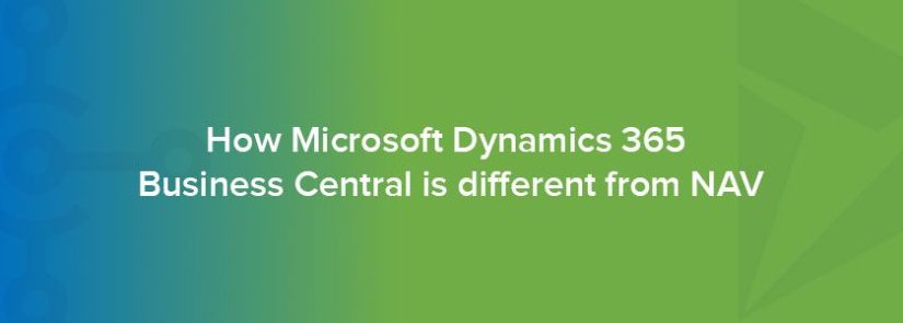 How Microsoft Dynamics 365 Business Central is different from NAV