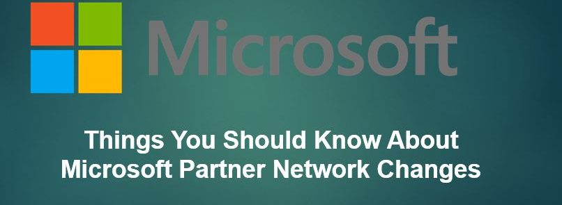 Things You Should Know About Microsoft Partner Network Changes