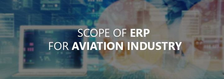Scope of Enterprise Resource Planning for Aviation Industry