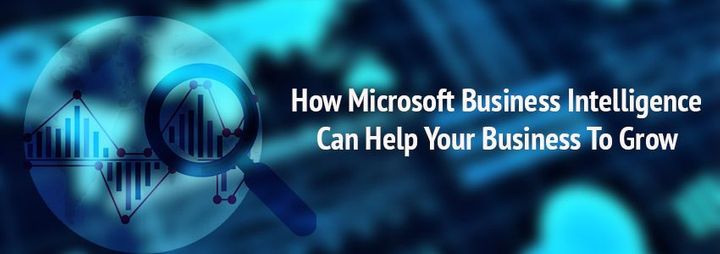 How Microsoft Business Intelligence Can Help Your Business To Grow