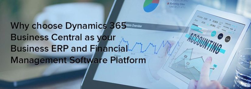 Why Choose Dynamics 365 Business Central as Your Business ERP and Financial Management Software Platform