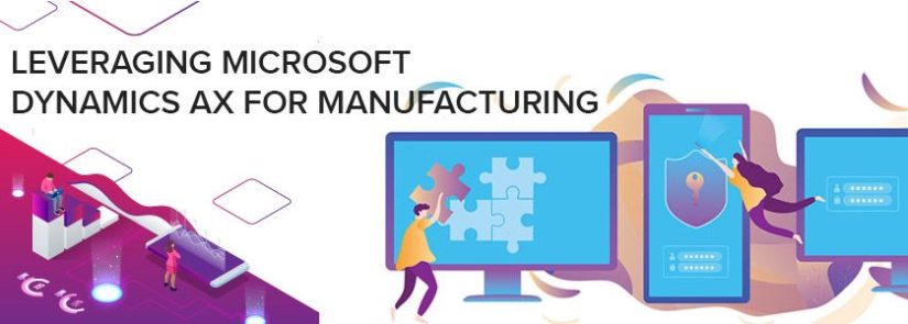 Leveraging Microsoft Dynamics AX For Manufacturing Sector